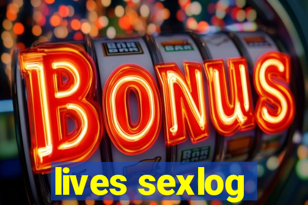 lives sexlog